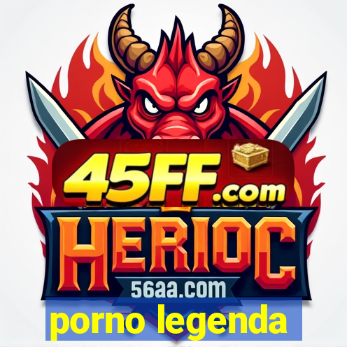 porno legenda